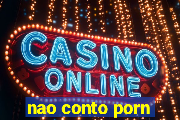 nao conto porn